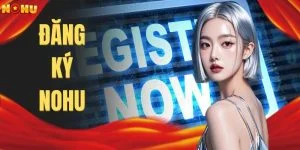 Đăng Ký NOHU - Mở Tài Khoản Với 3 Bước Trong 3 Phút