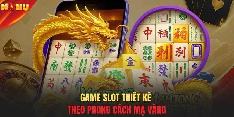 Game slot thiết kế theo phong cách mạ vàng