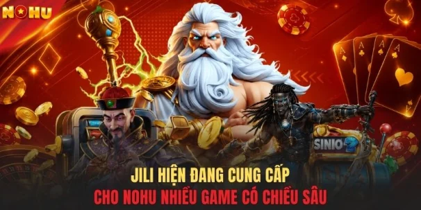 JILI hiện đang cung cấp cho NOHU nhiều game có chiều sâu