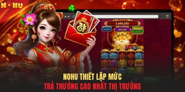 NOHU thiết lập mức trả thưởng cao nhất thị trường
