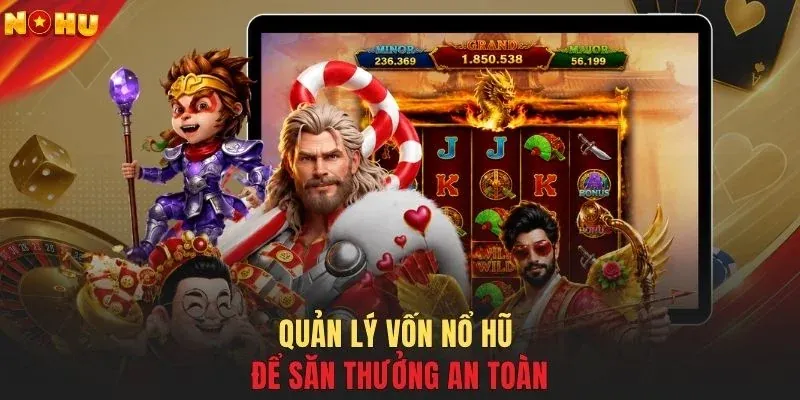 Quản lý vốn nổ hũ để săn thưởng an toàn