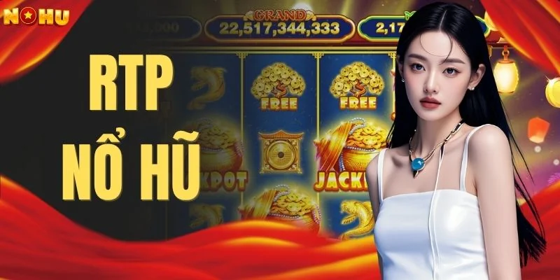RTP Nổ Hũ 98% - Bí Kíp Săn Hũ 2026 Ăn Tiền Tỷ Mỗi Ngày